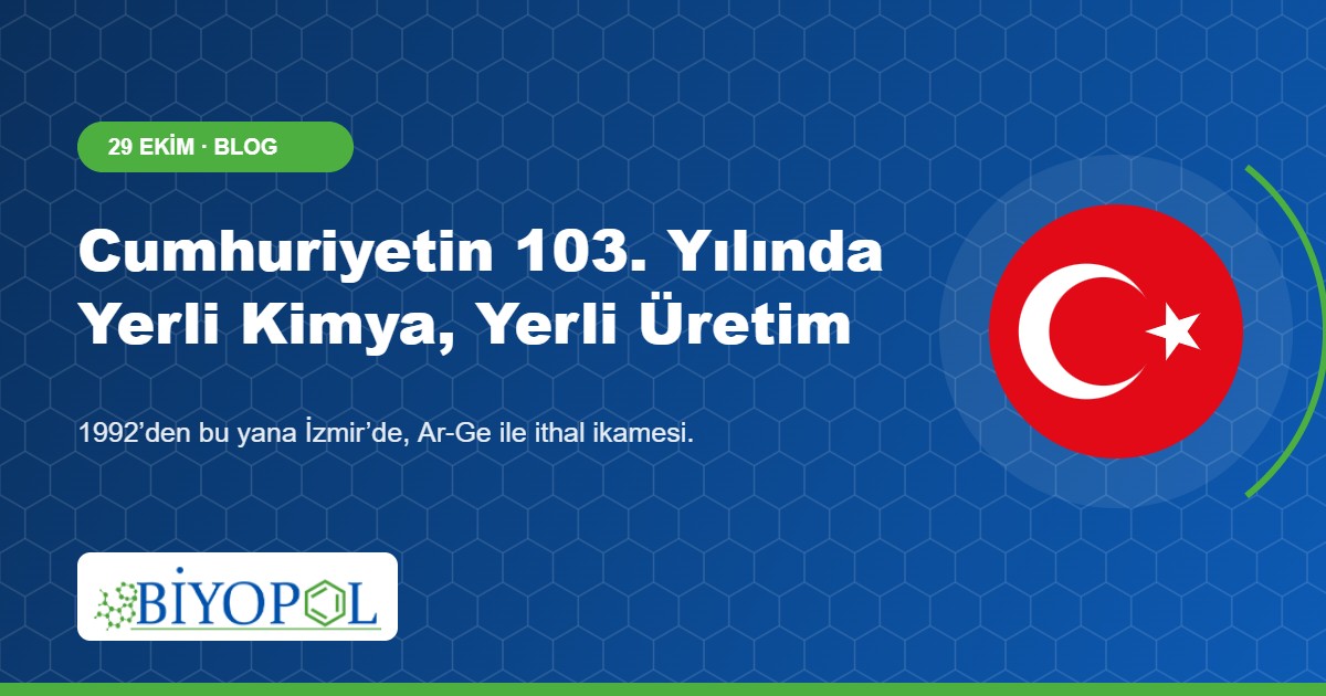 Cumhuriyetin 103. Yılında Yerli Kimya, Yerli Üretim – Biyopol Kimya