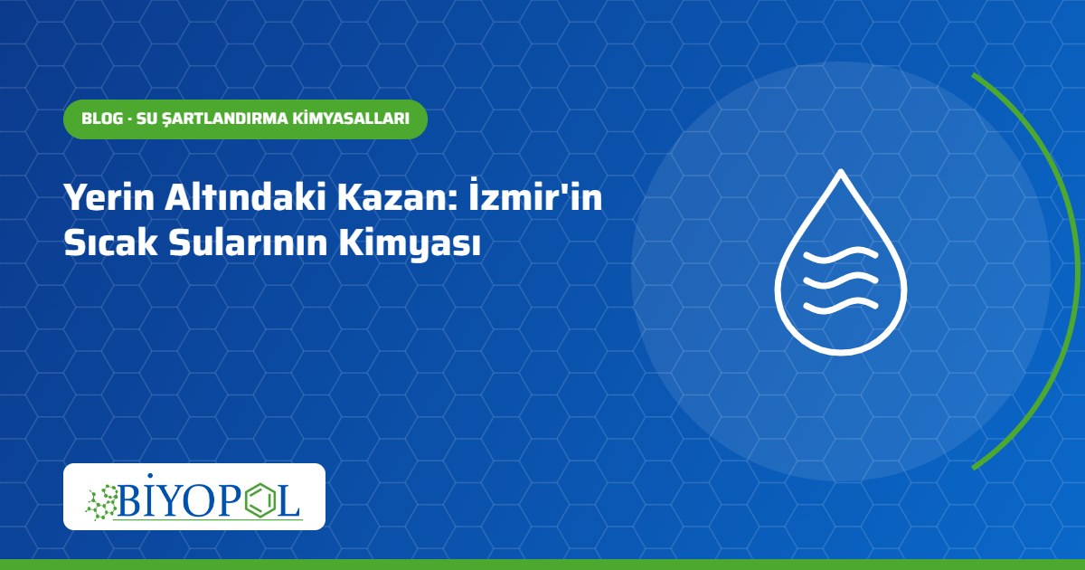 Yerin Altındaki Kazan: İzmir'in Sıcak Sularının Kimyası