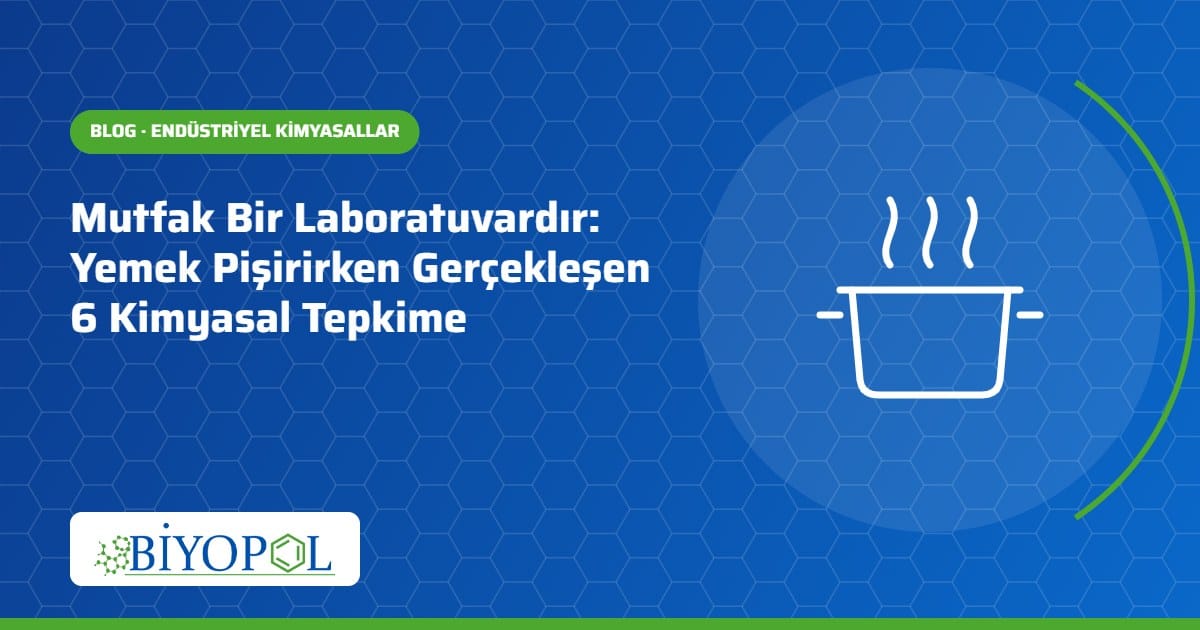 Mutfak Bir Laboratuvardır: Yemek Pişirirken Gerçekleşen 6 Kimyasal Tepkime