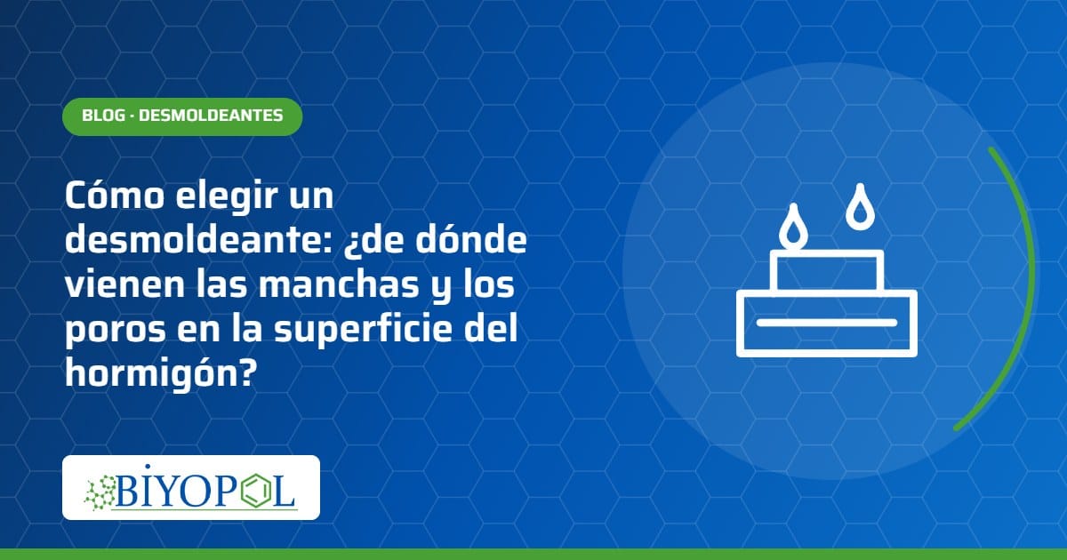 Cómo elegir un desmoldeante: ¿de dónde vienen las manchas y los poros en la superficie del hormigón?